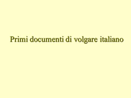 Primi documenti di volgare italiano