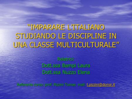 Referente corso: prof. Pizzini Tomas mail: