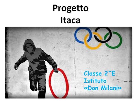 Progetto Itaca Classe 2^E Istituto «Don Milani».