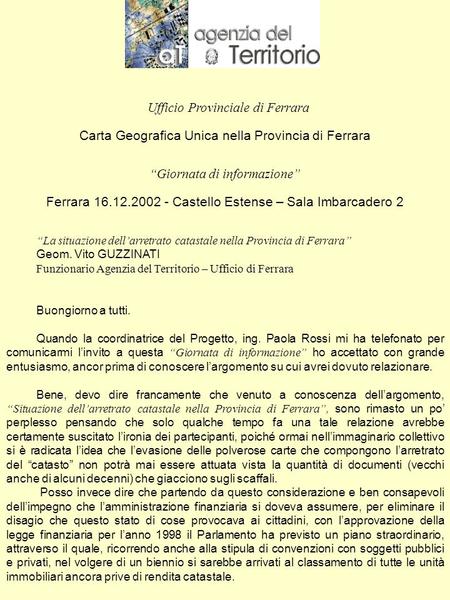 Ufficio Provinciale di Ferrara Carta Geografica Unica nella Provincia di Ferrara Giornata di informazione Ferrara 16.12.2002 - Castello Estense – Sala.