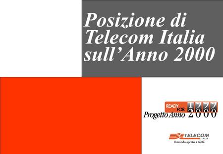 Posizione di Telecom Italia sullAnno 2000. Indice Organizzazione del Progetto Anno 2000 Aree di Presidio Piano di Adeguamento Test di Interoperabilità