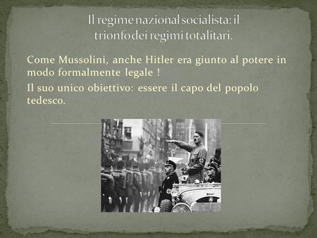 Il regime nazional socialista: il trionfo dei regimi totalitari.