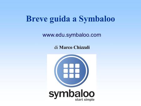 Breve guida a Symbaloo www.edu.symbaloo.com di Marco Chizzali.