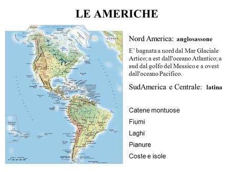 LE AMERICHE Nord America: anglosassone SudAmerica e Centrale: latina