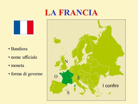 LA FRANCIA Bandiera nome ufficiale moneta forma di governo N O E