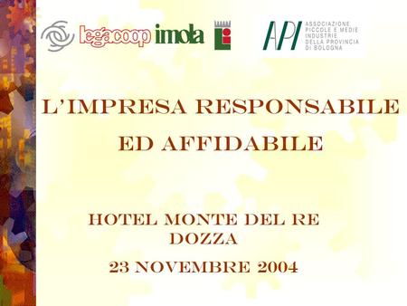 Limpresa responsabile ed affidabile Hotel Monte del Re DOZZA 23 Novembre 2004.