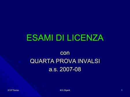U.S.P Treviso M.G. Bigardi 1 ESAMI DI LICENZA con QUARTA PROVA INVALSI a.s. 2007-08.
