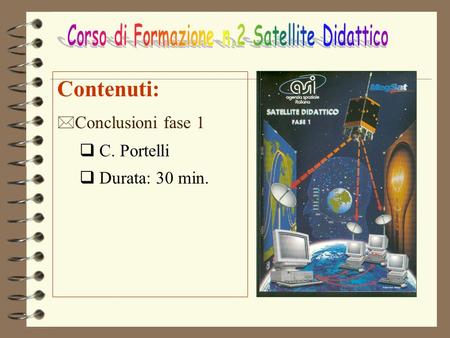 Contenuti: * Conclusioni fase 1 q C. Portelli q Durata: 30 min.