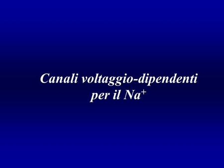 Canali voltaggio-dipendenti per il Na+