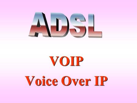 ADSL VOIP Voice Over IP.