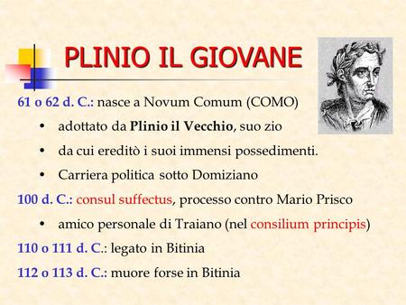 PLINIO IL GIOVANE 61 o 62 d. C.: nasce a Novum Comum (COMO)