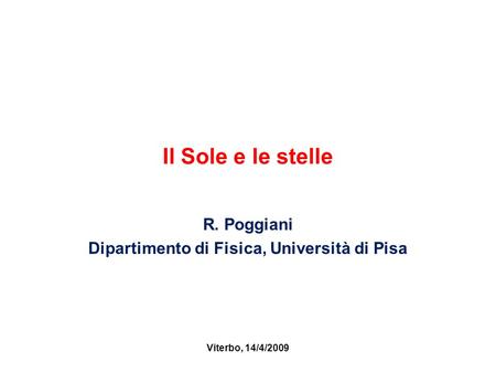 R. Poggiani Dipartimento di Fisica, Università di Pisa