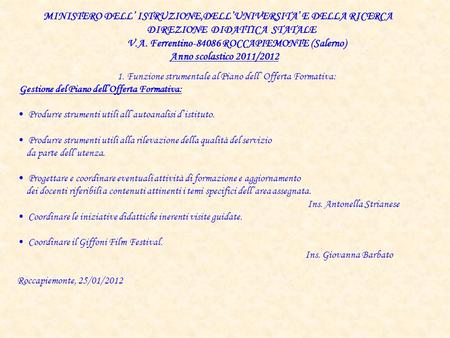 MINISTERO DELL ISTRUZIONE,DELLUNIVERSITA E DELLA RICERCA DIREZIONE DIDATTICA STATALE V.A. Ferrentino-84086 ROCCAPIEMONTE (Salerno) Anno scolastico 2011/2012.