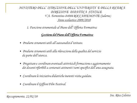 MINISTERO DELL ISTRUZIONE,DELLUNIVERSITA E DELLA RICERCA DIREZIONE DIDATTICA STATALE V.A. Ferrentino-84086 ROCCAPIEMONTE (Salerno) Anno scolastico 2009/2010.