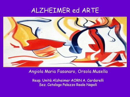 ALZHEIMER ed ARTE Angiola Maria Fasanaro, Orsola Musella