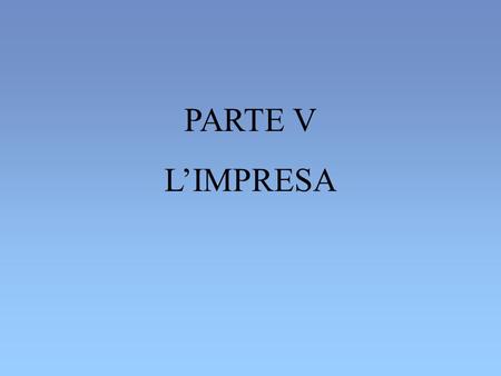 PARTE V L’IMPRESA.