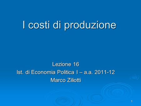 Lezione 16 Ist. di Economia Politica I – a.a Marco Ziliotti