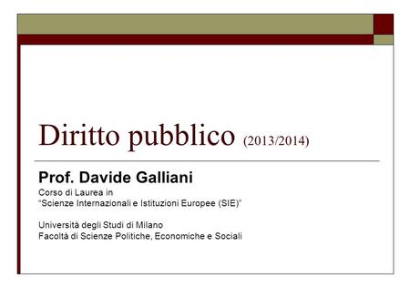 Diritto pubblico (2013/2014) Prof. Davide Galliani Corso di Laurea in