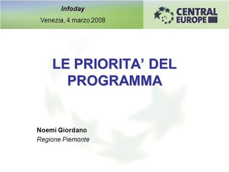 LE PRIORITA DEL PROGRAMMA Noemi Giordano Regione Piemonte Infoday Venezia, 4 marzo 2008.