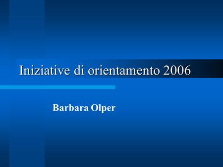 Iniziative di orientamento 2006 Barbara Olper. 2 Bando Deliberazione della Giunta n. 3197 del 25.10.05 Direttiva Regionale per gli Interventi di Orientamento.