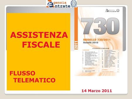 ASSISTENZA FISCALE FLUSSO TELEMATICO 14 Marzo 2011.