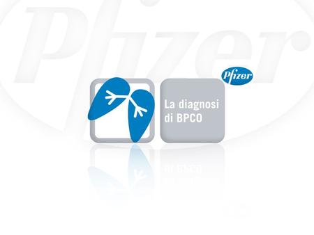 La diagnosi di BPCO 1. Persistente riduzione del flusso aereo.