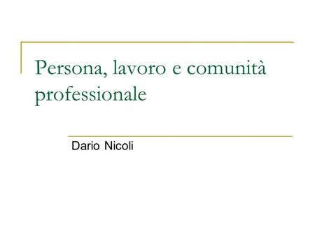 Persona, lavoro e comunità professionale Dario Nicoli.