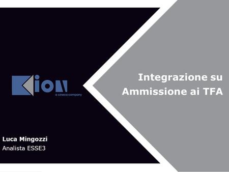 Integrazione su Ammissione ai TFA Luca Mingozzi Analista ESSE3.