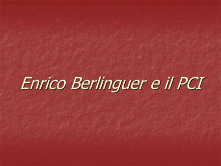Enrico Berlinguer e il PCI