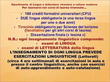 Dipartimento di Lingue e letterature straniere e culture moderne Per laurearsi nei corsi di laurea triennale… 180 crediti formativi universitari (CFU)