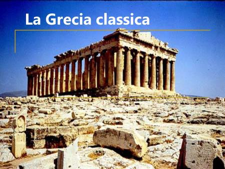 La Grecia classica.
