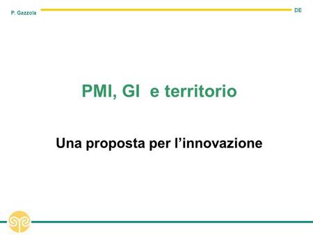 DE P. Gazzola PMI, GI e territorio Una proposta per linnovazione.