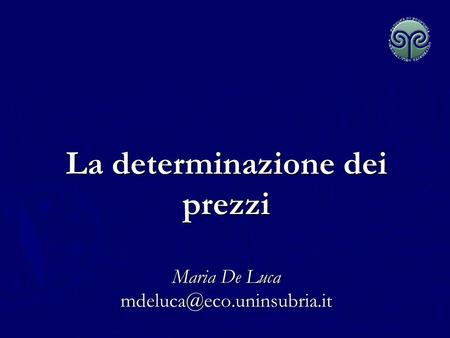La determinazione dei prezzi Maria De Luca