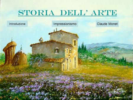 STORIA DELL’ ARTE Introduzione Impressionismo Claude Monet.