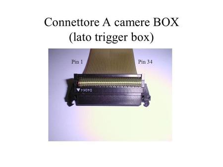 Connettore A camere BOX (lato trigger box) Pin 1Pin 34.