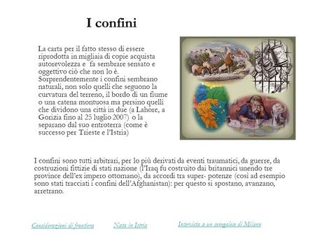 I confini La carta per il fatto stesso di essere riprodotta in migliaia di copie acquista autorevolezza e fa sembrare sensato e oggettivo ciò che non lo.