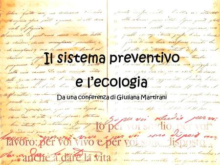 Il sistema preventivo e lecologia Da una conferenza di Giuliana Martirani.