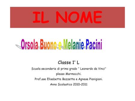 IL NOME Orsola Buono e Melanie Pacini Classe 1° L
