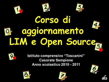 Corso di aggiornamento LIM e Open Source Istituto comprensivo Toscanini Casorate Sempione Anno scolastico 2010 - 2011.