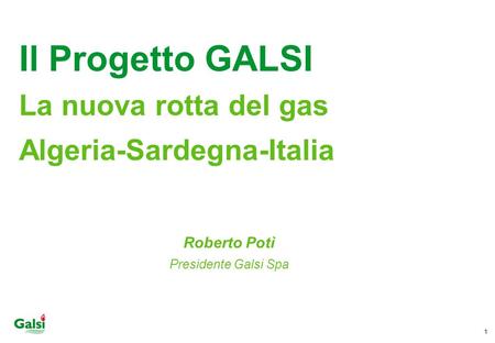 Il Progetto GALSI La nuova rotta del gas Algeria-Sardegna-Italia