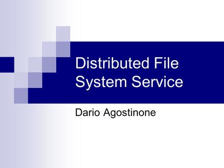 Distributed File System Service Dario Agostinone.