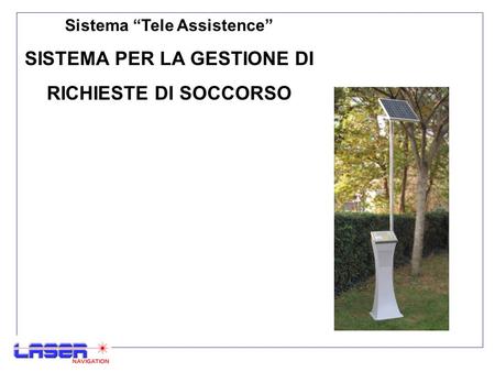 Sistema Tele Assistence SISTEMA PER LA GESTIONE DI RICHIESTE DI SOCCORSO.