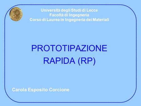 PROTOTIPAZIONE RAPIDA (RP) Carola Esposito Corcione