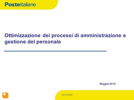 Ottimizzazione dei processi di amministrazione e gestione del personale Maggio 2012 RUO/SO/IDP.
