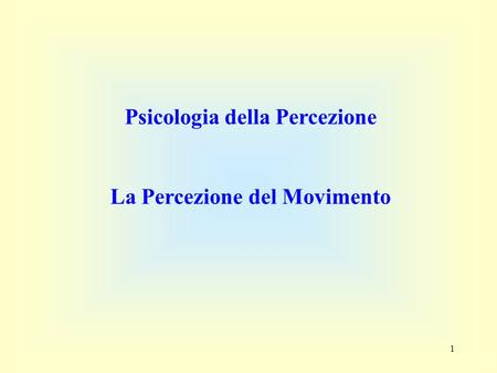 Psicologia della Percezione La Percezione del Movimento