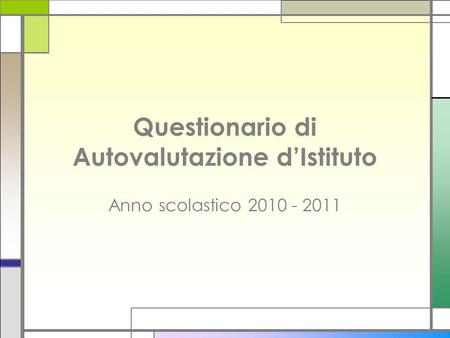 Questionario di Autovalutazione dIstituto Anno scolastico 2010 - 2011.