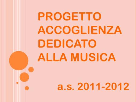 PROGETTO ACCOGLIENZA DEDICATO ALLA MUSICA a.s. 2011-2012.