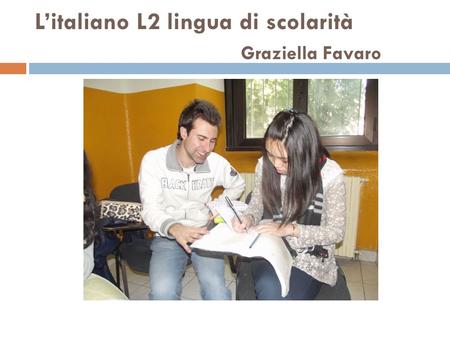 L’italiano L2 lingua di scolarità Graziella Favaro