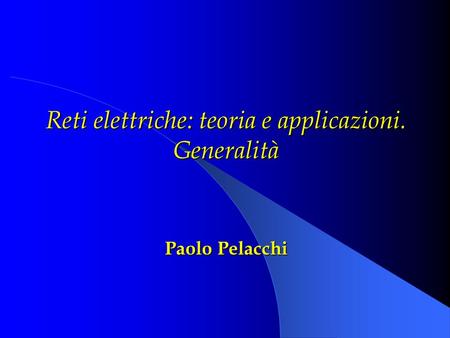 Reti elettriche: teoria e applicazioni.