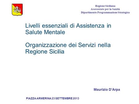 Regione Siciliana Assessorato per la Sanità Dipartimento Programmazione Strategica Livelli essenziali di Assistenza in Salute Mentale Organizzazione.
